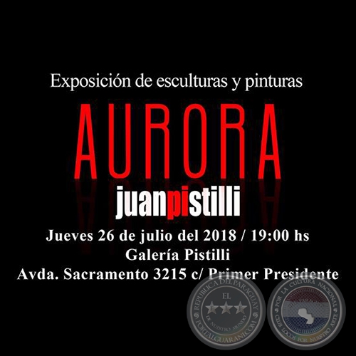 Aurora - Exposición de esculturas y pinturas de Juanpi Pistilli - Jueves, 26 de Julio de 2018
